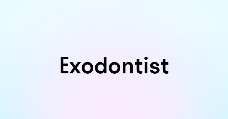 Exodontist