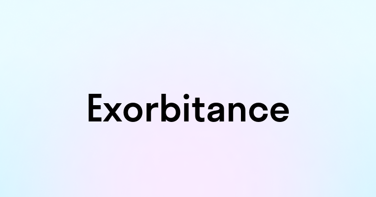 Exorbitance