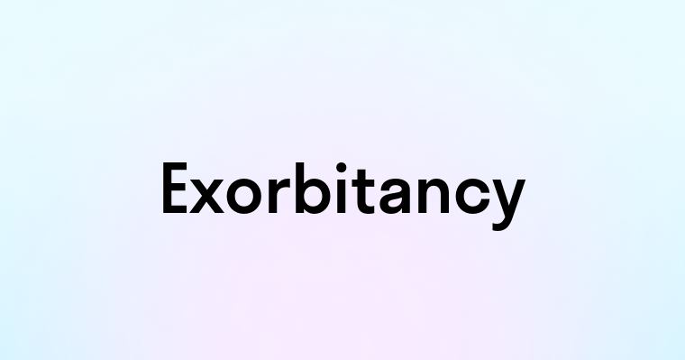 Exorbitancy