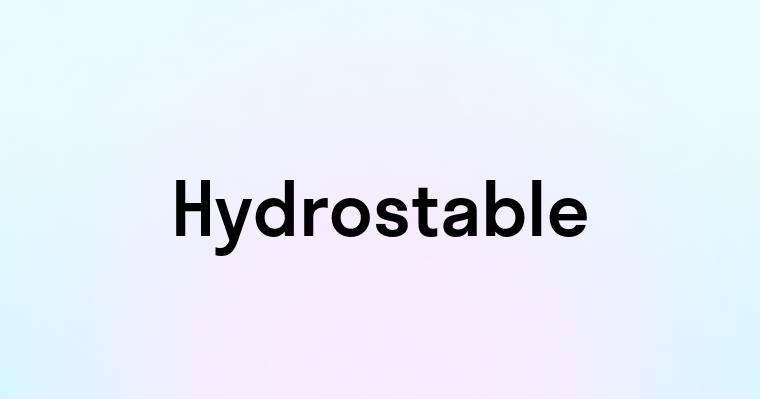 Hydrostable