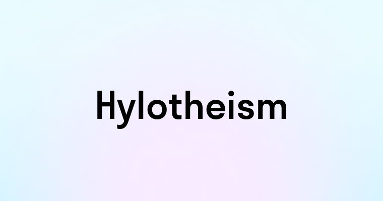 Hylotheism