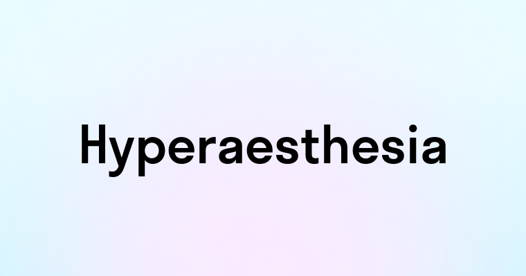 Hyperaesthesia