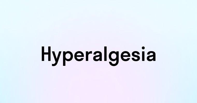 Hyperalgesia