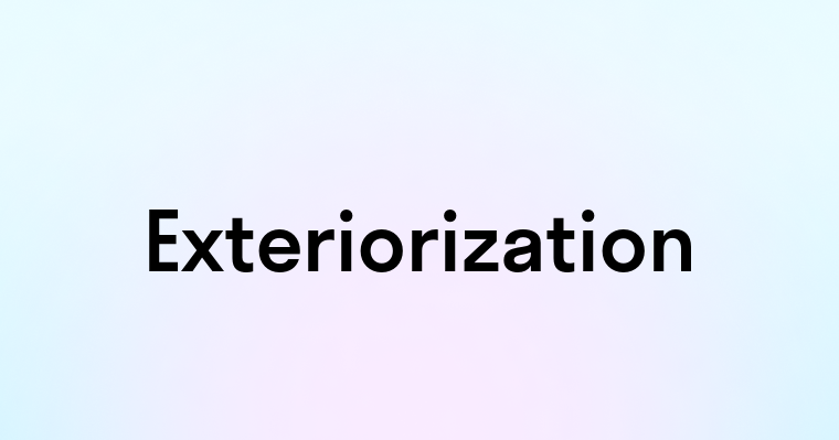 Exteriorization