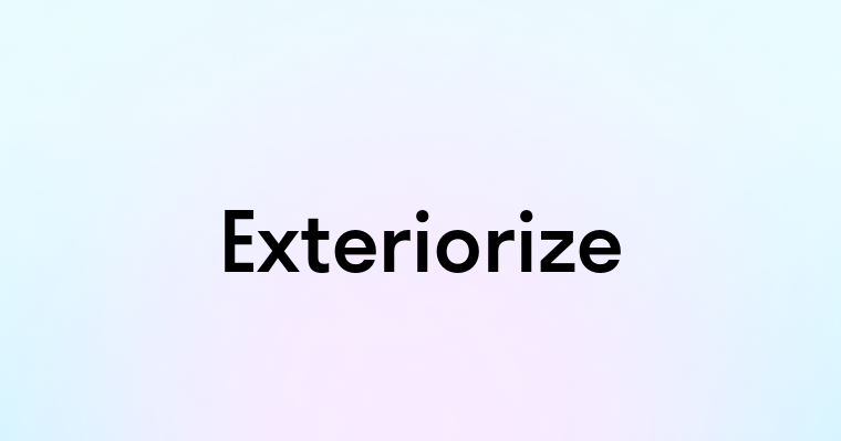 Exteriorize