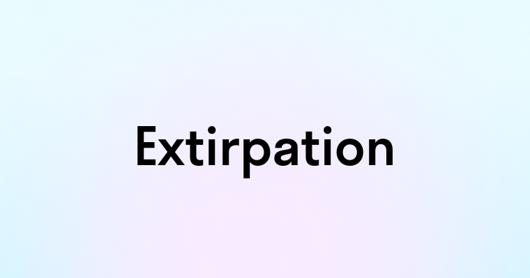 Extirpation