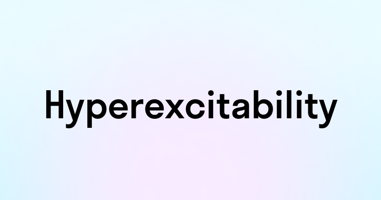 Hyperexcitability