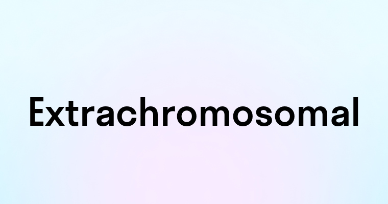 Extrachromosomal