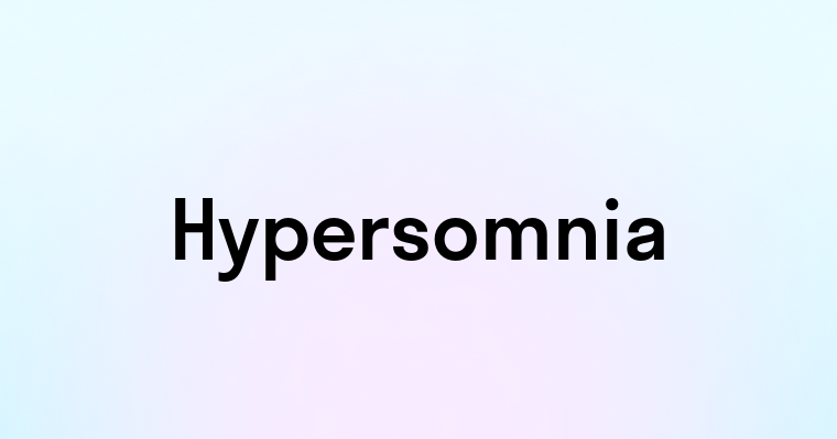 Hypersomnia