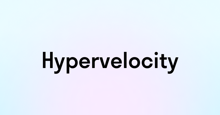 Hypervelocity