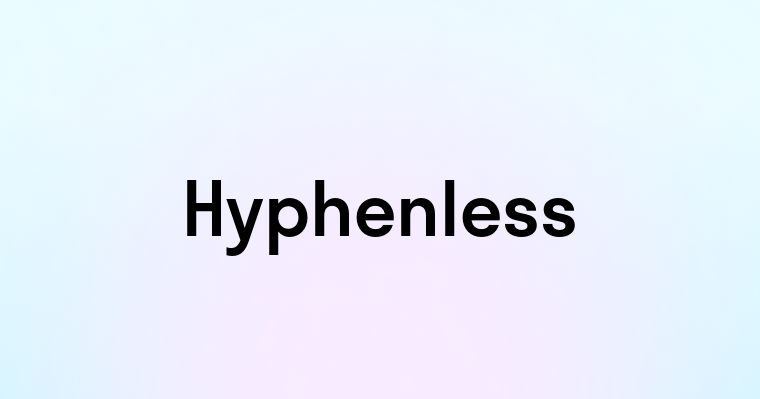 Hyphenless