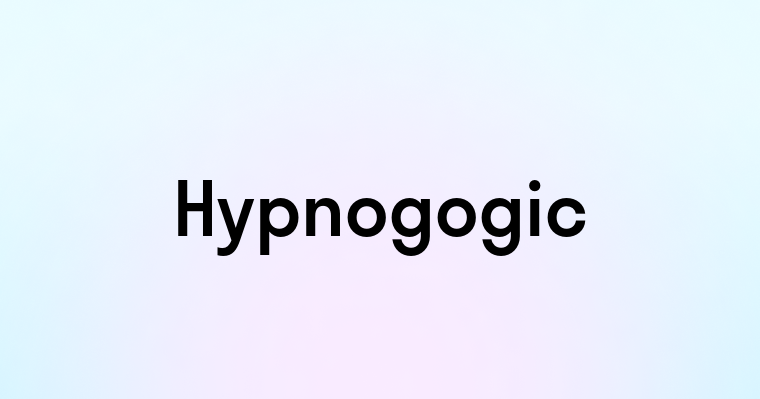 Hypnogogic