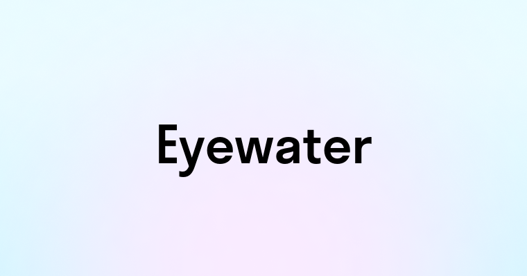 Eyewater