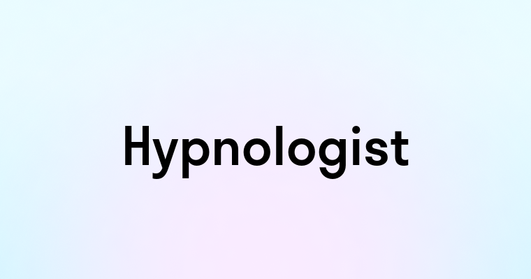 Hypnologist