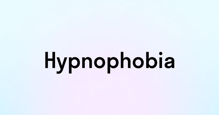 Hypnophobia