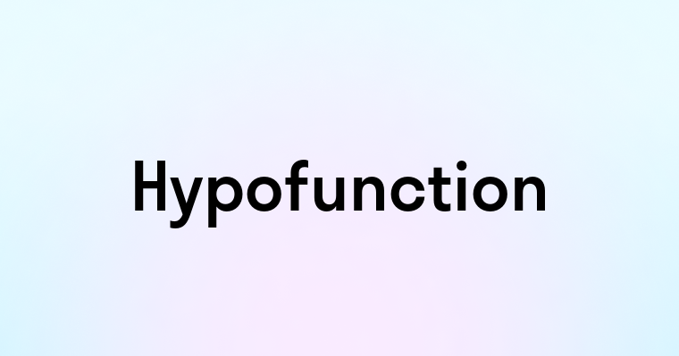 Hypofunction