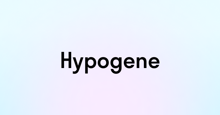 Hypogene