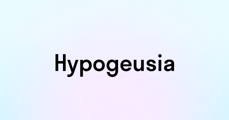 Hypogeusia