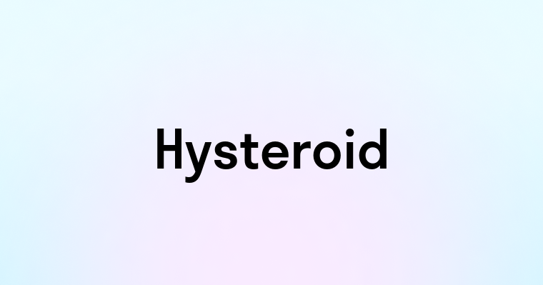 Hysteroid