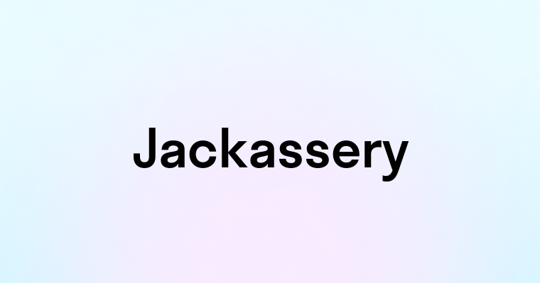 Jackassery