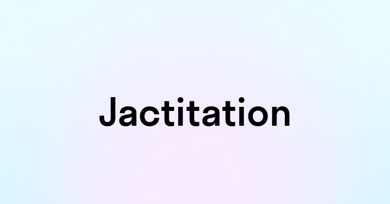 Jactitation