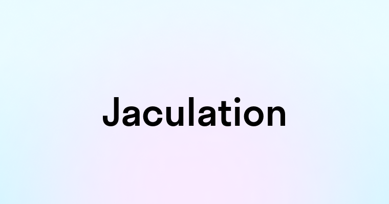 Jaculation