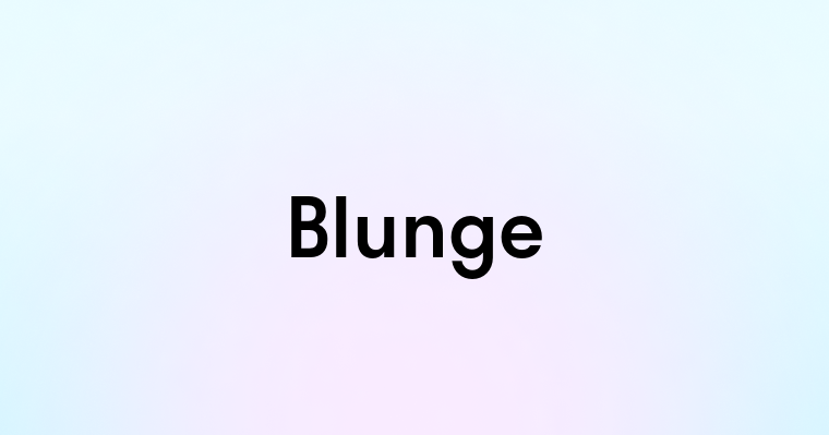 Blunge