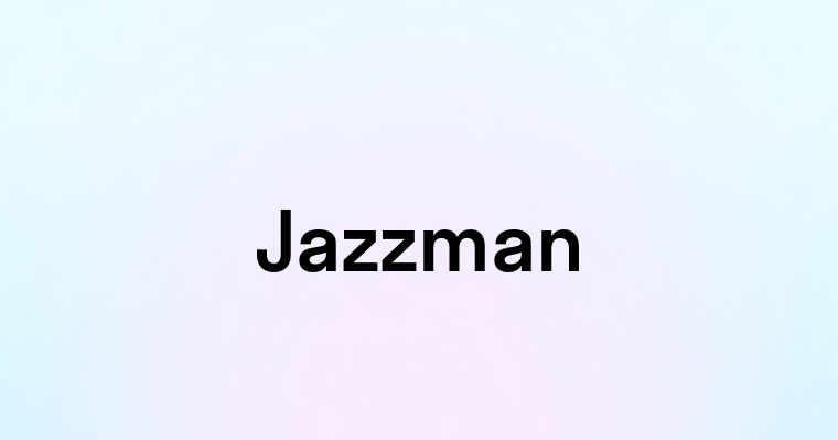 Jazzman