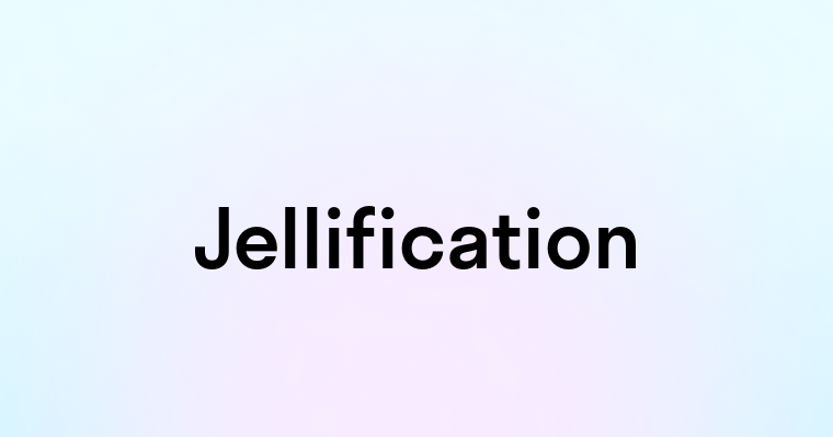 Jellification