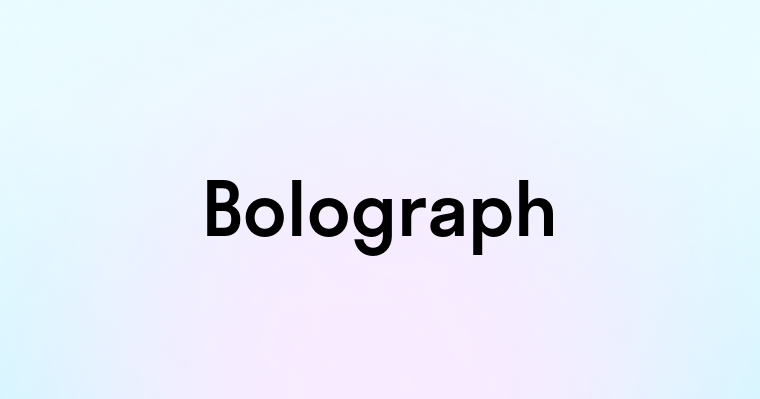 Bolograph