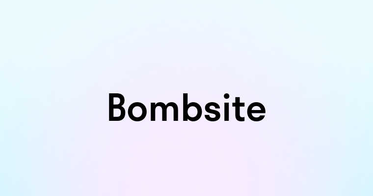 Bombsite