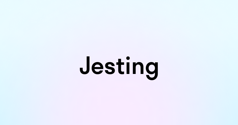 Jesting