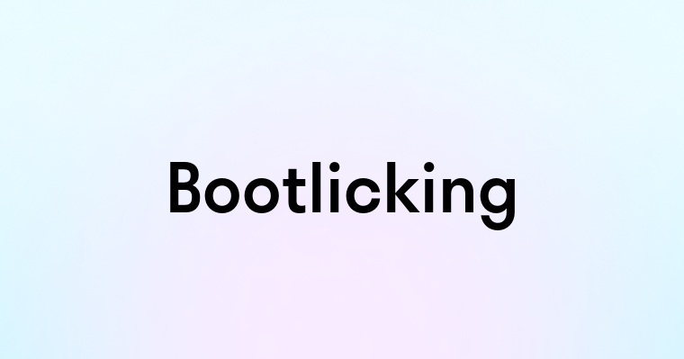 Bootlicking