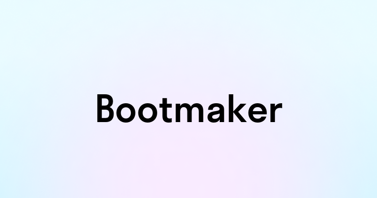 Bootmaker