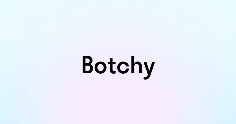 Botchy