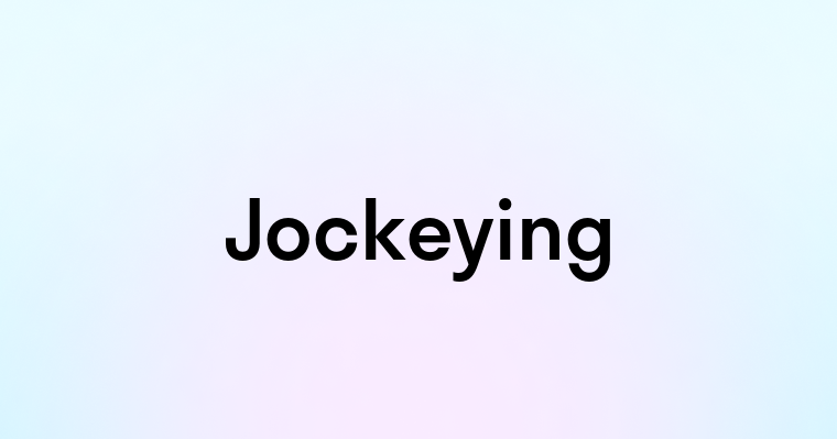 Jockeying