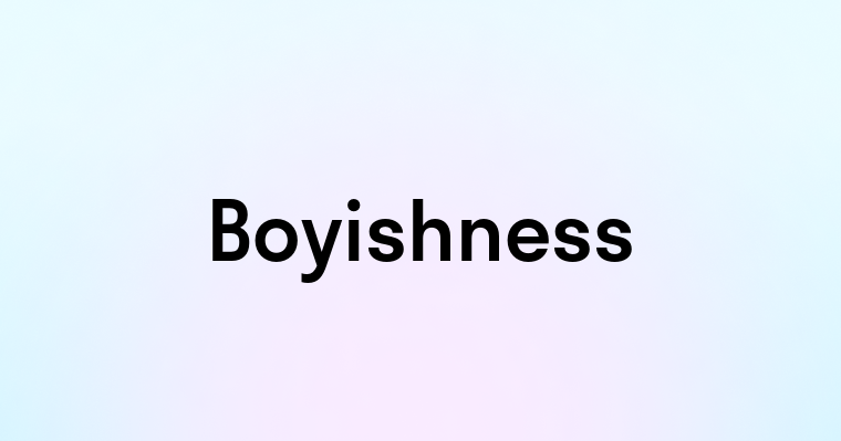 Boyishness