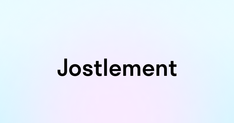 Jostlement