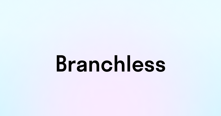 Branchless