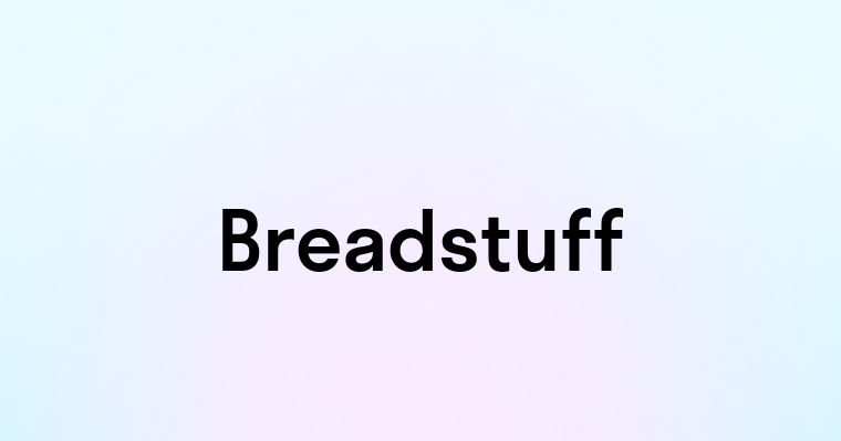 Breadstuff