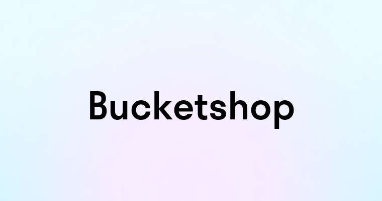 Bucketshop