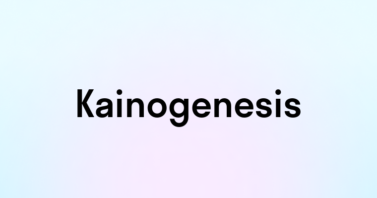 Kainogenesis