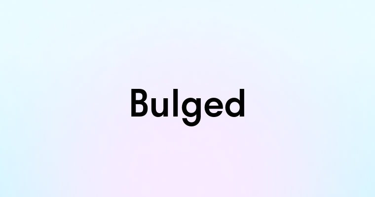 Bulged