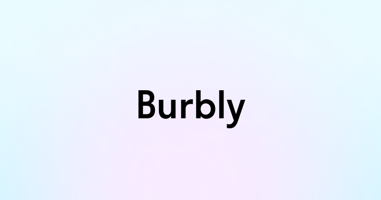 Burbly