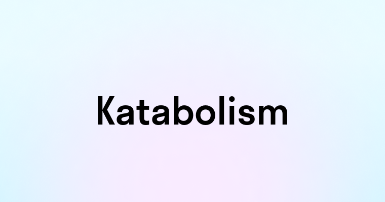 Katabolism