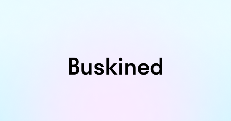 Buskined