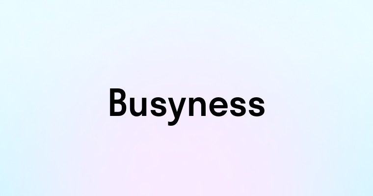 Busyness