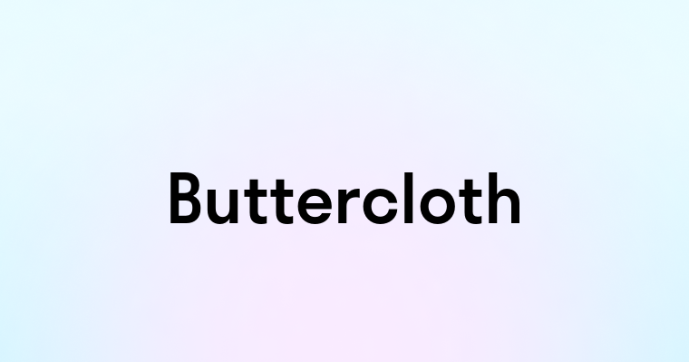 Buttercloth