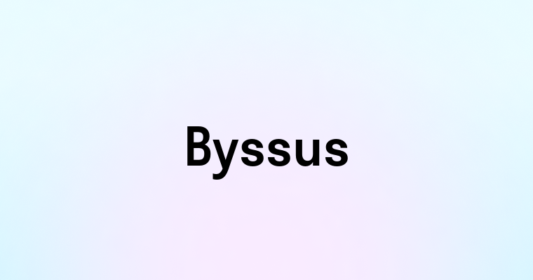 Byssus