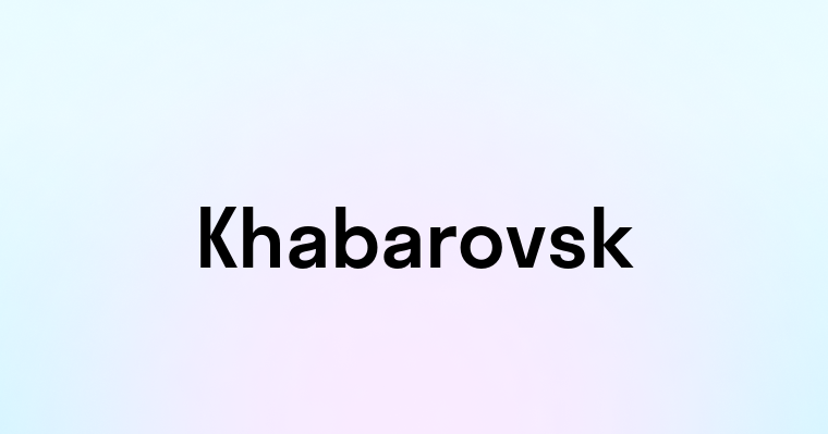 Khabarovsk